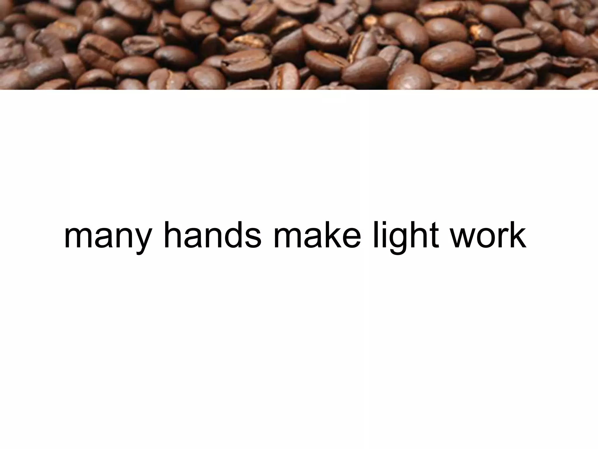 many hands make light work