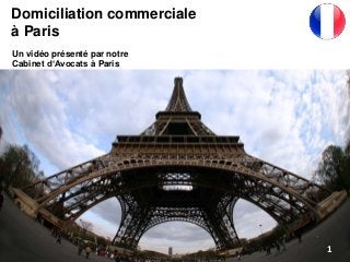 11
Un vidéo présenté par notre
Cabinet d‘Avocats à Paris
Domiciliation commerciale
à Paris
 