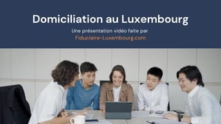 Domiciliation Luxembourg