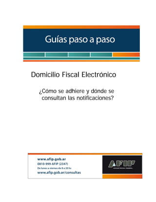Domicilio Fiscal Electrónico
¿Cómo se adhiere y dónde se
consultan las notificaciones?
 