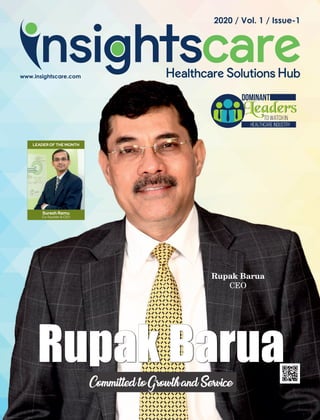 Rupak BaruaRupak BaruaRupak Barua
www.insightscare.com
2020 / Vol. 1 / Issue-1
Leaders
Dominant
To Watch In
Healthcare Industry
Leaders
Rupak Barua
CEO
Suresh Ramu
Co-founder & CEO
LEADER OF THE MONTH
 
