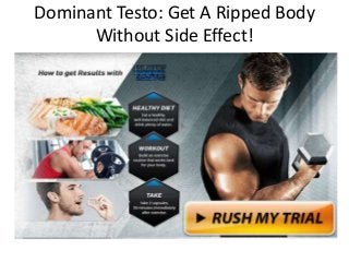 Dominant Testo: Get A Ripped Body
Without Side Effect!
 