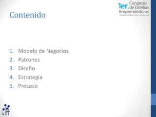 Contenido



1.   Modelo de Negocios
2.   Patrones
3.   Diseño
4.   Estrategia
5.   Proceso
 