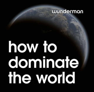 how to
dominate
the world
 