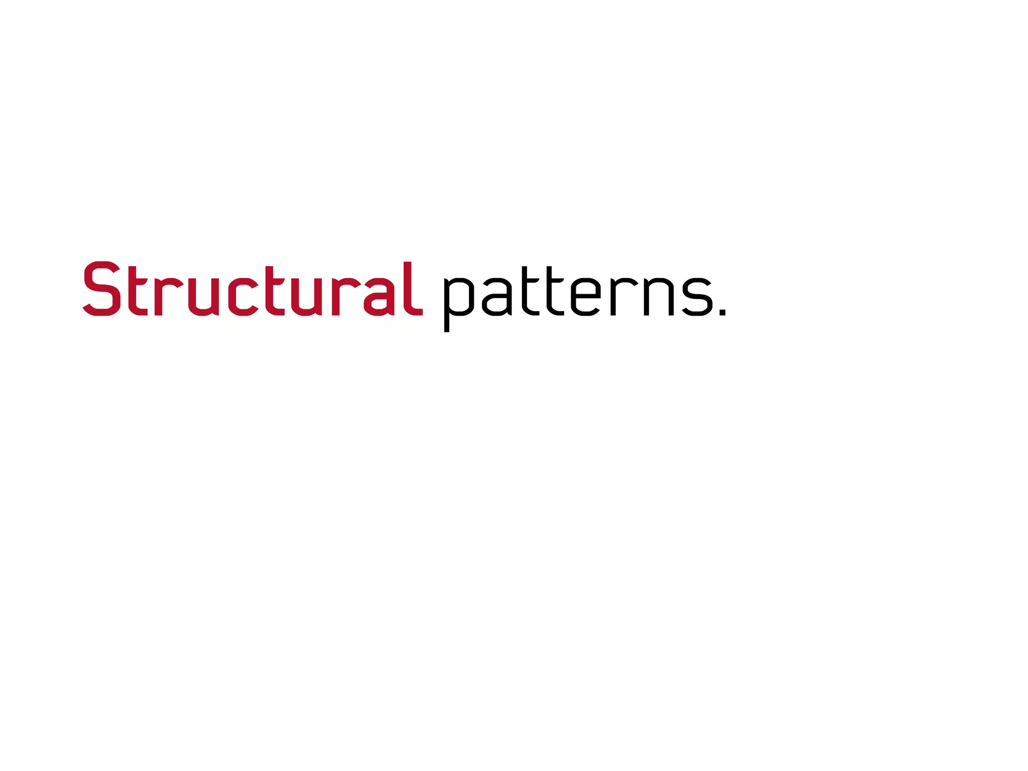 Structural patterns.
 