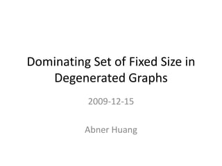 Dominating set of fixed size in degenerated graph | PPTX