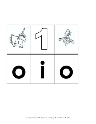 Colegio San Joaquín  Programa de lenguaje  Nivel Kinder  2005
o i o
 