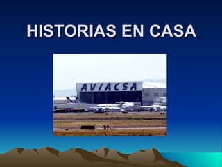 HISTORIAS EN CASA
 