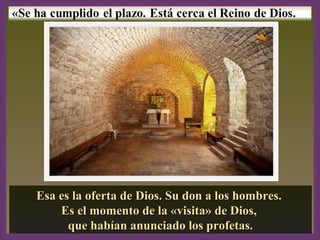 2, 13-17
Esa es la oferta de Dios. Su don a los hombres.Esa es la oferta de Dios. Su don a los hombres.
Es el momento de la «visita» de Dios,Es el momento de la «visita» de Dios,
que habían anunciado los profetas.que habían anunciado los profetas.
 