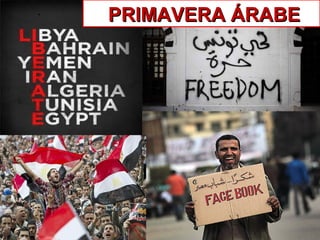 PRIMAVERA ÁRABEPRIMAVERA ÁRABE
 