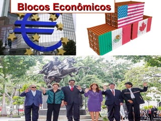 Blocos EconômicosBlocos Econômicos
 
