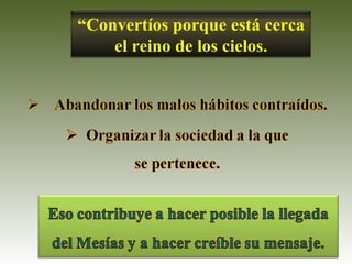 “ Convertíos porque está cerca el reino de los cielos. 
