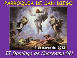 4 de marzo del 2012

II Domingo de Cuaresma (B)
 