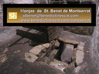 M onjas  de  St. Benet de Montserrat   [email_address]   www.benedictinescat.com/montserrat 