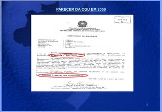 PARECER DA CGU EM 2009




                         17
 
