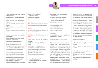 10
A PALAVRA DE DEUS EM COMUNIDADE
A sua descendência será poderosa
sobre a terra, *
será abençoada a geração dos justos.
Haverá em sua casa abundância e
riqueza,*
a sua generosidade permanece para
sempre.
Brilha aos homens retos, como luz nas
trevas, *
o homem misericordioso, compassivo
e justo.
Ditoso o homem que se compadece
e empresta *
e dispõe das suas coisas com justiça.
Este jamais será abalado, *
o justo deixará memória eterna.
Ele não receia más notícias, *
seucoraçãoestáfirme,confiadonoSenhor.
O seu coração é inabalável, nada teme,*
e verá os adversários confundidos.
Reparte com largueza pelos pobres, *
a sua generosidade permanece para
sempre †
e pode levantar a cabeça com altivez.
Ao vê-lo, o ímpio fica indignado, *
range os dentes e desfalece: †
os desejos dos ímpios saem frustrados.
Glória ao Pai e ao Filho *
e ao Espírito Santo,
como era no princípio, *
agora e sempre. Ámen.
Antífona 2
Bem-aventurados os que têm fome e
sede de justiça, porque serão saciados.
Antífona 3
Ao nome de Jesus, todos se ajoelhem no
céu e na terra. Aleluia.
CÂNTICO Fl 2,6-11 Cristo, servo de
Deus
Cristo Jesus, que era de condição
divina, *
não Se valeu da sua igualdade com
Deus, †
mas aniquilou-Se a Si próprio.
Assumindo a condição de servo, *
tornou-Se semelhante aos homens.
Aparecendo como homem,
humilhou-Se ainda mais, *
obedecendo até à morte e morte
de cruz.
Por isso Deus O exaltou *
e Lhe deu o nome que está acima de
todos os nomes,
para que ao nome de Jesus todos
se ajoelhem, *
no céu, na terra e nos abismos,
e toda a língua proclame que
Jesus Cristo é o Senhor, *
para glória de Deus Pai.
Glória ao Pai e ao Filho *
e ao Espírito Santo,
como era no princípio, *
agora e sempre. Ámen.
Antífona 3
Ao nome de Jesus, todos se ajoelhem no
céu e na terra. Aleluia.
LEITURA BREVE Tiago 1,16-25
Não vos deixeis enganar, caríssimos
irmãos. Toda a boa dádiva e todo o
dom perfeito vêm do alto, descem do
Pai das luzes, no qual não há variação
nem sombra de mudança. Foi Ele que
nos gerou pela palavra da verdade, para
sermos como primícias das suas criatu-
ras. Cada qual seja pronto para ouvir,
lento para falar e lento para se irar,
porque a ira do homem não realiza a
justiça de Deus. Por isso, renunciando
a toda a imundície e a todos os vestí-
gios de maldade, acolhei docilmente a
palavra que em vós foi plantada e pode
salvar as vossas almas. Sede cumprido-
res da palavra e não apenas ouvintes,
pois seria enganar-vos a vós mesmos.
Quem ouve a palavra e não a cumpre
é como alguém que observa o seu ros-
to num espelho e, depois de observar
a própria fisionomia, vai-se embora e
logo se esquece como era. Mas aquele
que se aplica atentamente a considerar
a lei perfeita, que é a lei da liberdade,
e nela persevera, sem ser um ouvinte
que se esquece, mas que efetivamente a
cumpre, esse encontrará a felicidade no
seu modo de viver.
RESPONSÓRIO BREVE
R. Deus Pai gerou-nos pela palavra da
verdade.
Deus Pai gerou-nos pela palavra da
verdade.
V. Ele pode salvar as nossas almas,
pela palavra da verdade.
Glória ao Pai e ao Filho e ao Espírito
Santo.
Deus Pai gerou-nos pela palavra da
verdade.
 