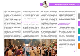 16
A PALAVRA DE DEUS EM COMUNIDADE
chegou ao fim, porque «Deus quer que
todos os homens se salvem» (cf. 1Tm 2,4):
ela continua a realizar-se nas “histórias
dos homens”, que hoje combatem tantas
batalhas, entre as quais o ataque dissi-
mulado da pandemia.
Mesmo o grito do Apóstolo às suas
comunidades não ficou adormecido,
mas continua a ecoar, desfiando – tam-
bém para nós, indivíduos e pequenas
comunidades – as exigências para ser
colaboradores dóceis no anúncio, luzes
da Palavra que dá vida. Uma voz que gri-
ta: «Irmãos todos»!
Sim, «todos», escreve o Papa
Francisco: todos procurem o bem do
outro, todos pensem de acordo com o
“nós”, todos tenham um sentir solidário
(como ecoa em Fl 2,2-4 e em tantos ou-
tros passos da carta), construindo uma
“cultura do encontro” e não do conflito,
do “cuidado” e não do descarte, da “gra-
tuidade” e não do domínio.
Por isso, conclui Paulo aos seus ama-
dos: «Alegrai-vos sempre no Senhor.
Novamente vos digo: alegrai-vos.
O Senhor está próximo!» (4,4-5).
ORAÇÃO (ORATIO E CONTEMPLATIO)
Iluminados pelo esplendor da Palavra,
podemos agora saborear a paz do cora-
ção, que sente que habita na verdade de
Deus. Abrimo-nos, então, à gratidão, ao
louvor; mas também podemos ajoelhar-
-nos, em arrependimento e com o desejo
sincero e profundo de obter o perdão de
Deus e dos irmãos.
A oração pode ser também invocação,
um pedido ao Pai para ajudar com o ne-
cessário para viver a Palavra escutada; ou
então, para confiar a Deus uma pessoa,
um grupo, um compromisso, uma obra.
Depois de ser expressa, a oração dis-
cursiva para, cala-se e abre-se à con-
templação, ou seja, torna-se olhar sim-
ples com o Senhor Jesus e com o Pai, ao
jeito das crianças, dos namorados, das
mães. É um momento muito delicado,
em que a ação de Deus predomina sobre
o esforço humano de compreender e de
falar. Mais que “olhar para Deus”, é “ser
olhados” por Ele; é saborear a forma
como olha para a nossa vida e para a
nossa humanidade.
A este ponto, o coração “aquece”, por-
que experimenta a alegria evangélica, o
sabor da verdade, da bondade de Deus e
de “ser do Senhor” (precisamente, cris-
tãos!). Dispõe-se a acolher as emoções, os
toques e as luzes do Espírito Santo, que in-
cita a viver a medida alta da vida cristã.
É esta alegria totalmente interior, calma e
efusiva, que encorajou os grandes santos a
realizar obras extraordinárias ou as obras
ordinárias de modo extraordinário.
Abre-se, então, a última fase, aquela
em que se discerne sobre “o que fazer”
pelo Senhor, com o Senhor e no Senhor.
DISCERNIMENTO E AÇÃO
(DELIBERATIO E ACTIO)
Por impulso da Palavra escutada e
como resposta a ela, que se torna “viva”
por meio da ação do Espírito, aflora na
alma o desejo, se não mesmo a urgên-
cia de uma determinada ação ou de um
conjunto de ações. Percebe-se com uma
certa clareza e segurança para onde se
quer conduzir o Espírito: por exemplo, o
encontro com uma pessoa; a correção de
certas atitudes, de um modo de fazer ou
de falar; a iniciativa de uma boa obra ou
a renúncia a alguma ação, etc.
A contraposição entre oração e ação
desaparece. Nasce a ação contemplativa,
exercida na luz e com a força do Espírito
de Cristo.
 
