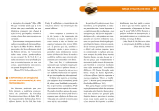 39
IGREJA E PALAVRA DE DEUS
e intenções do coração” (Hb 4,12).
Há que recordar ainda que a lectio
divina não está concluída, na sua
dinâmica, enquanto não chegar à
ação (actio), que impele a existência
crente a fazer dom para os outros na
caridade.
Encontramos estes passos sinteti-
zadoseresumidos,deformasublime,
na figura da Mãe de Deus. Modelo
para todo o fiel de acolhimento dócil
da Palavra divina, ela “conservava
todas estas coisas, ponderando-as
no seu coração” (L 
c 2,19; cf. 2,51), e
sabia encontrar o nexo profundo que
une os acontecimentos, os atos e as
coisas, aparentemente desconexos,
no grande desígnio divino.»
(Bento XVI, Verbum Domini, 87)
A IMPORTÂNCIA DA ORAÇÃO NA
LEITURA E NA INTERPRETAÇÃO DOS
TEXTOS BÍBLICOS
No discurso proferido que pro-
feriu durante a audiência comemo-
rativa do centenário da Encíclica
Providentissimus Deus, de Leão XIII, e
do cinquentenário da Encíclica Divino
afflante Spiritu, de Pio XII, São João
Paulo II sublinhou a importância da
oração na leitura e na interpretação dos
textos bíblicos.
«Para respeitar a coerência da
fé da Igreja e da inspiração da
Escritura, a exegese católica deve
estar atenta a não se limitar aos
aspetos humanos dos textos bíbli-
cos. É preciso que ela, também e
sobretudo, ajude o povo cristão a
perceber mais nitidamente nestes
textos a Palavra de Deus, de modo a
acolhê-la melhor, para viverem ple-
namente em comunhão com Deus.
Para este fim, é evidentemente
necessário que o próprio exegeta per-
ceba nos textos a palavra divina, e
isto não lhe é possível a não ser se o
seu trabalho intelectual for suporta-
do por um impulso de vida espiritual.
Se faltar este suporte, a investiga-
ção exegética fica incompleta; perde
de vista a sua finalidade principal e
fica-se por tarefas secundárias. Pode
até tornar-se uma espécie de evasão.
O estudo científico apenas dos aspe-
tos humanos dos textos pode levar a
esquecer que a Palavra de Deus con-
vida cada um a sair de si mesmo para
viver na fé e na caridade.
A encíclica Providentissimus Deus
recordava, a este propósito, o carác-
ter particular dos Livros Sagrados e
a exigência que daí resulta para a sua
interpretação: “Os Livros Sagrados –
declarava ela – não podem ser com-
parados aos escritos ordinários mas,
uma vez que foram ditados pelo pró-
prio Espírito Santo e têm um conteú-
do de extrema gravidade, misterioso
e difícil sob muitos aspetos, para
os compreender e explicar, precisa-
mos sempre da vinda deste mesmo
Espírito Santo, ou seja, da sua luz e
da sua graça, que evidentemente é
necessário pedir através de uma ora-
ção humilde e conservar mediante
uma vida santificada.” (Enchiridon
Biblicum, 89) Numa fórmula mais
breve, tirada de Santo Agostinho,
a Divino afflante Spiritu exprimia a
mesma exigência: “Orent ut intelle-
gant!” (“Rezem para compreender”:
Enchiridon Biblicum, 569).
Sim, para chegar a uma interpre-
tação plenamente válida das palavras
inspiradas pelo Espírito Santo, deve-
mos nós mesmos ser guiados pelo
Espírito Santo e, para isso, é preciso
rezar, rezar muito, pedir na oração
a luz interior do Espírito e acolher
docilmente esta luz, pedir o amor,
o único que nos torna capazes de
compreender a linguagem de Deus,
que “é amor” (1Jo 4,8.16). Durante o
próprio trabalho de interpretação, é
necessário manter-se o máximo pos-
sível na presença de Deus.
(João Paulo II, Do Discurso sobre
a interpretação da Bíblia na Igreja,
23 de abril de 1993)
 
