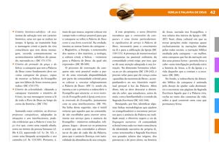 42
IGREJA E PALAVRA DE DEUS
•	Critério histórico-salvífico: «A eco-
nomia da salvação tem um carácter
histórico, uma vez que se realiza no
tempo. A Igreja, ao transmitir hoje
a mensagem cristã a partir da viva
consciência que tem desta mensa-
gem, recorda constantemente os
acontecimentos salvíficos do passa-
do, narrando-os.» (DC 171-173)
•	Critério do primado da graça e da
beleza: a catequese que tem a Palavra
de Deus como fundamento deve ser
«uma catequese da graça», capaz
de mostrar «a beleza do Evangelho
que nos lábios de Jesus ressoou para
todos» (DC 174-175).
•	Critério da eclesialidade: «Quando a
catequese transmite o mistério de
Cristo, na sua mensagem ressoa a fé
de todo o Povo de Deus ao longo do
curso da história.» (DC 176)
Juntando estes critérios, as diversas
propostas catequéticas, adaptadas às
situações e aos interlocutores, pode-
rão evidenciar que a Palavra é uma for-
ça viva que, como uma espada afiada,
entra no íntimo da pessoa humana (cf.
Hb 4,12), aquecendo (cf. Lc 24, 32), e
como uma lâmpada acompanha o seu
caminho (cf. Sl 119,105). Portanto, é,
mais do que nunca, urgente colocar em
campo todo o esforço possível para que
a catequese se refira à Palavra de Deus
como a sua fonte essencial. Na verdade,
mesmo as outras fontes da catequese –
o Magistério, a liturgia, o testemunho
dos santos e dos mártires, a teologia,
a cultura cristã, a beleza – «remetem
para a Palavra de Deus, da qual são
expressão» (DC 90-109).
O processo de renovação da cate-
quese não será possível senão a par-
tir de uma renovada disponibilidade
por parte da comunidade eclesial para
se colocar a «escutar religiosamente
a Palavra de Deus» (DV 1), sendo ela
mesma a ser a primeira a redescobrir o
Evangelho que anuncia: «o novo anún-
cio do Evangelho pede à Igreja uma escu-
ta renovada do Evangelho, juntamente
com os seus interlocutores» (DC 59).
Na linha desta sugestão, não é inútil
reiterar que aqueles que na comunida-
de são escolhidos para exercer ativa-
mente um serviço para o anúncio do
Evangelho – ministros ordenados, reli-
giosos, leigos – devem ser os primeiros
a sentir que são convidados a alimen-
tar-se do pão de cada dia da Palavra,
para que o anúncio floresça com natu-
ralidade da abundância do seu coração.
A este propósito, o novo Diretório
reconhece que o «ministério da cate-
quese» é uma forma particularmen-
te significativa de serviço à Palavra de
Deus, necessário para o crescimento
na fé e para a edificação da Igreja (DC
110-113). A presença de numerosos(as)
catequistas na pastoral ordinária da
comunidade cristã exige, por isso, que
se dê uma atenção adequada à sua for-
mação. Na dimensão formativa relati-
va ao ser do catequista (DC 139-142), é
preciso velar para que ele cresça como
«guardião da memória de Deus», acom-
panhando-o no seu itinerário espiri-
tual pessoal à luz da Palavra. Além
disso, não se deve descurar a dimen-
são do saber, que amadurece, antes de
mais, com a familiaridade e o estudo da
Sagrada Escritura (DC 143-144).
Desejando, por fim, identificar algu-
mas linhas metodológicas que ajudem
os evangelizadores a encontrar percur-
sos para o anúncio da Palavra na reali-
dade atual, o Diretório sugere a via da
linguagem narrativa: «A comunidade
eclesial toma cada vez mais consciência
da identidade narrativa da própria fé,
como testemunha a Sagrada Escritura
nos grandes relatos das origens, dos
patriarcas e do povo eleito, na história
de Jesus, narrada nos Evangelhos, e
nos relatos dos inícios da Igreja.» (DC
207) Num clima cultural em que as
novas gerações estão expostas quase
exclusivamente às narrações ditadas
pelas redes sociais, a narração bíblica
mediada pela catequese – ou melhor,
uma catequese que faz da narração um
dos seus pontos fortes – permite levar a
cabo «uma interligação profunda entre
a história de Jesus, a fé da Igreja e a
vida daqueles que a contam e a escu-
tam» (DC 208).
No fundo, a redescoberta da dimen-
são bíblica da catequese é animada
pelo desejo de ajudar cada destinatá-
rio a encontrar nas páginas da Sagrada
Escritura Aquele que é a Palavra viva,
rocha no meio das canseiras da vida,
sobre a qual construir uma casa que
permanece firme.
 