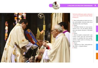 8
A PALAVRA DE DEUS EM COMUNIDADE
No fim da celebração, pode-se abençoar
o povo com a seguinte fórmula (Tempo
Comum V):
C. Deus todo-poderoso afaste de vós to-
da a adversidade e derrame sobre vós a
abundância das suas bênçãos.
R. Ámen.
C. O Senhor ilumine os vossos pensa-
mentos com a luz da palavra divina,
para que possais alcançar a felicidade
eterna.
R. Ámen.
C. Deus vos ajude a compreender o que
é bom e justo, para que, percorrendo
sempre os caminhos dos seus manda-
mentos, tomeis parte na herança dos
Santos no Céu.
R. Ámen.
C. Abençoe-vos Deus todo-poderoso,
Pai, Filho + e Espírito Santo.
R. Ámen.
 