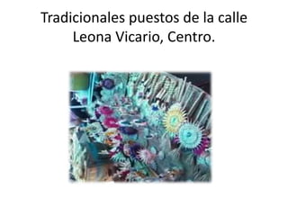Tradicionales puestos de la calle Leona Vicario, Centro.