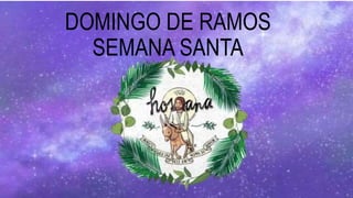 DOMINGO DE RAMOS
SEMANA SANTA
 