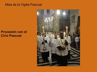 Misa de la Vigilia Pascual Procesión con el Cirio Pascual 
