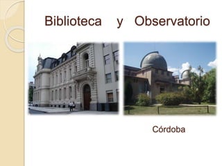 Biblioteca y Observatorio 
Córdoba 
 