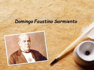 Domingo Faustino Sarmiento 
 