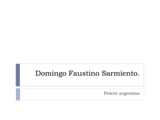 Domingo Faustino Sarmiento.
Prócer argentino
 