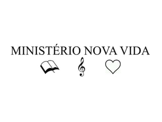 MINISTÉRIO NOVA VIDA
 