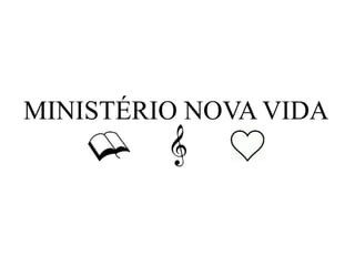 MINISTÉRIO NOVA VIDA
 