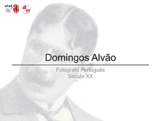Domingos Alvão
Fotógrafo Português
Século XX

 