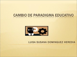 LUISA SUSANA DOMINGUEZ HEREDIA
 