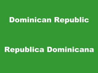 Dominican Republic Republica Dominicana 