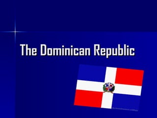 The Dominican   Republic   