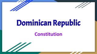 DominicanRepublic
Constitution
 