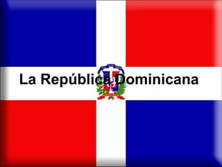 La República Dominicana   