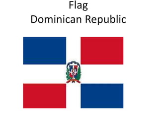 Flag
Dominican Republic

 