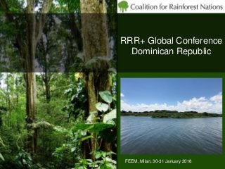 RRR+ Global Conference
Dominican Republic
FEEM, Milan, 30-31 January 2018
 