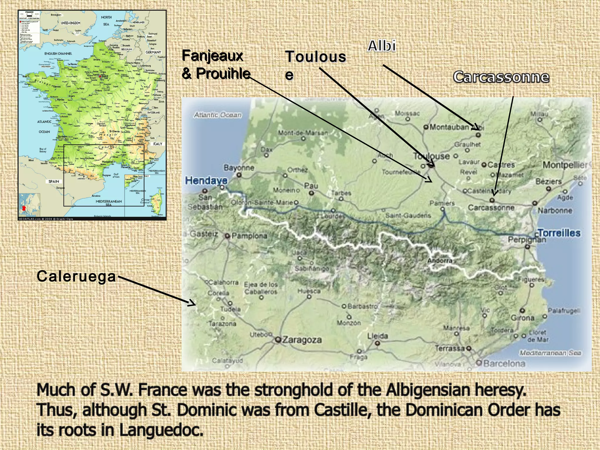 ToulousToulous
ee
Caleruega
Fanjeaux
& Prouilhe
FanjeauxFanjeaux
& Prouihle& Prouihle
 