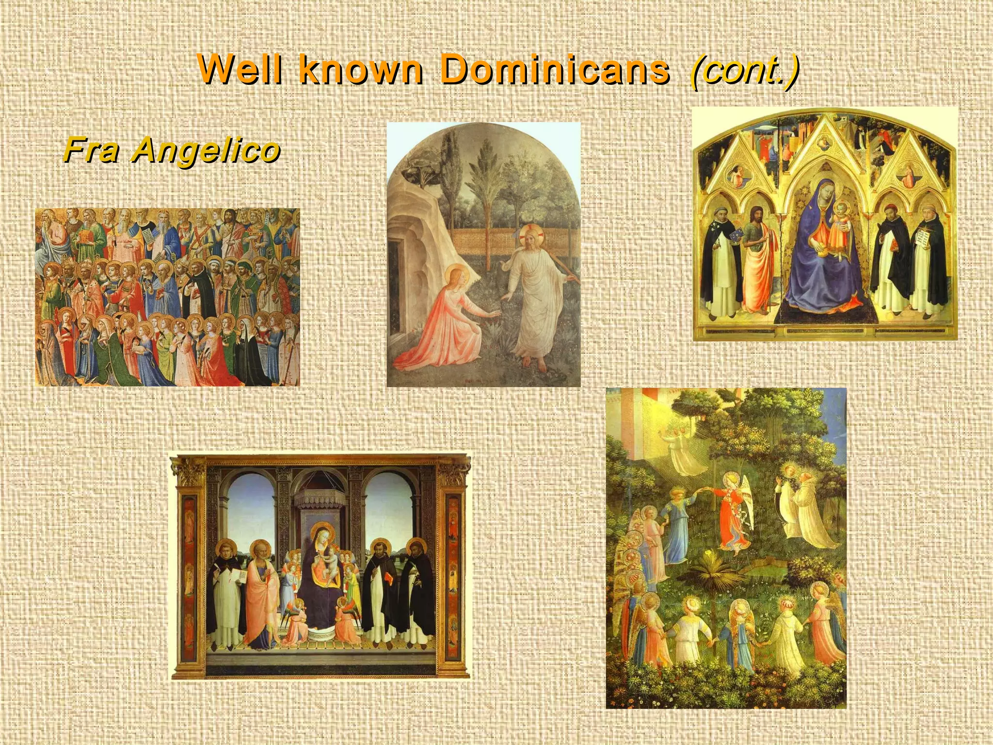 Well known DominicansWell known Dominicans (cont.)(cont.)
Fra AngelicoFra Angelico
 