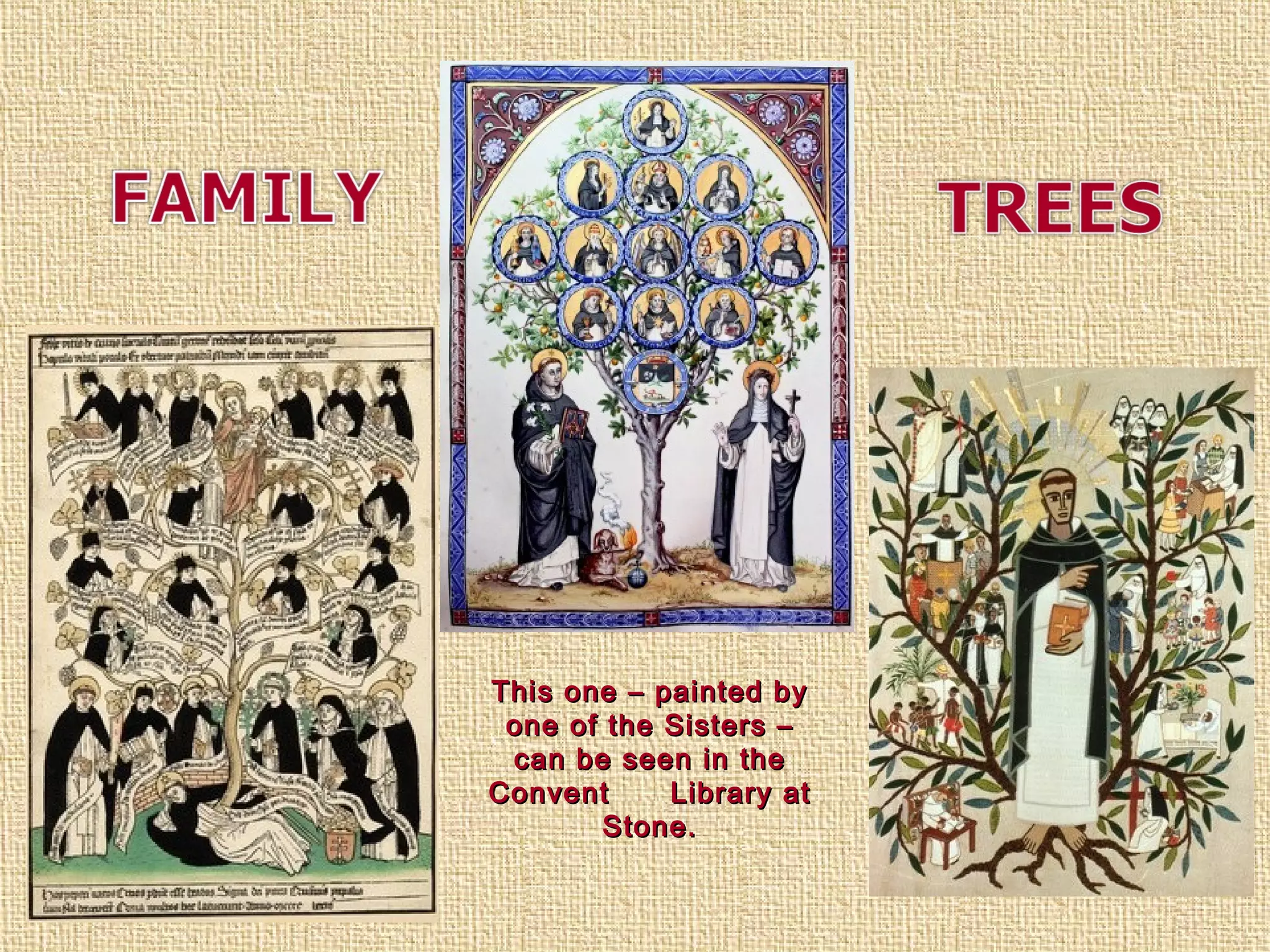 This one – painted byThis one – painted by
one of the Sisters –one of the Sisters –
can be seen in thecan be seen in the
Convent Library atConvent Library at
Stone.Stone.
 