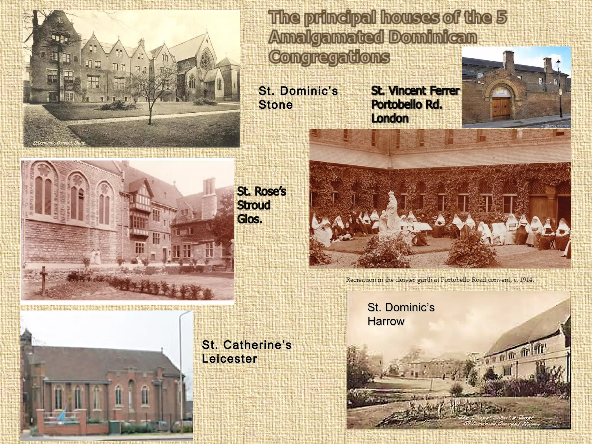 St. Dominic’sSt. Dominic’s
HarrowHarrow
St. Catherine’sSt. Catherine’s
LeicesterLeicester
St. Dominic’sSt. Dominic’s
StoneStone
 