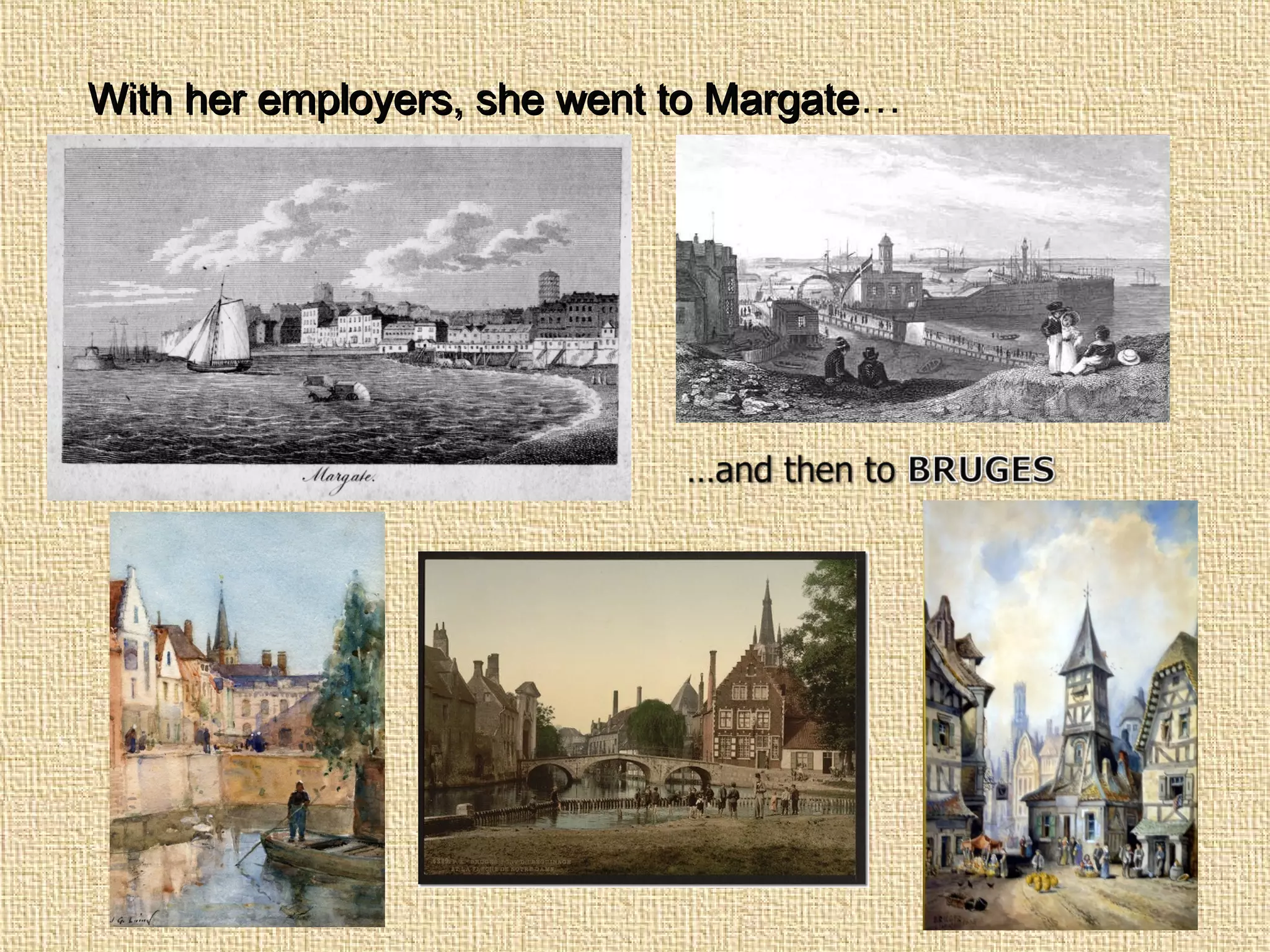 With her employers, she went to MargateWith her employers, she went to Margate…
 