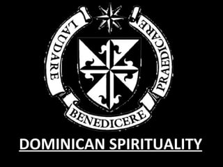 DOMINICAN SPIRITUALITY 