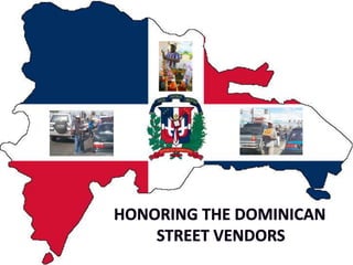 Honoring the Dominican  street vendors  
