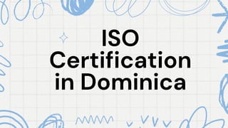 ISO
ISO
Certification
Certification
in Dominica
in Dominica
 