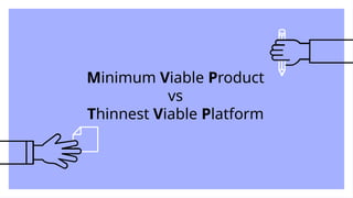 Do you need a
Platform Team?
Minimum Viable Product
vs
Thinnest Viable Platform
 