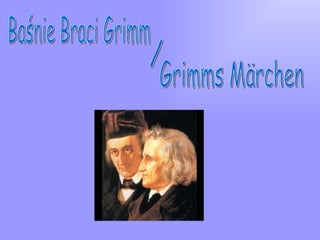Baśnie Braci Grimm / Grimms Märchen 